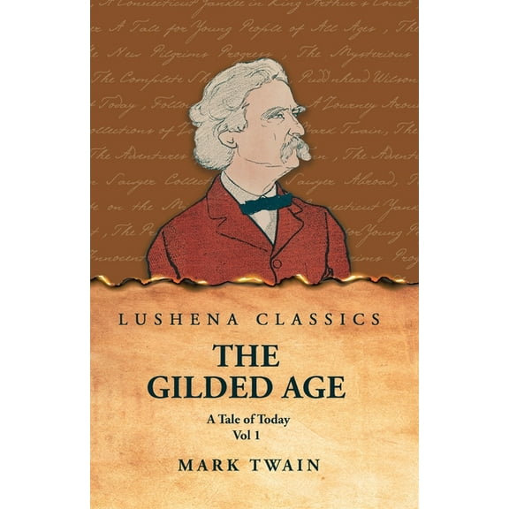 The Gilded Age: A Tale of Today Vol 1: A Tale of Today Vol 1 by Mark Twain and Charles Dudley Warner, (Paperback)
