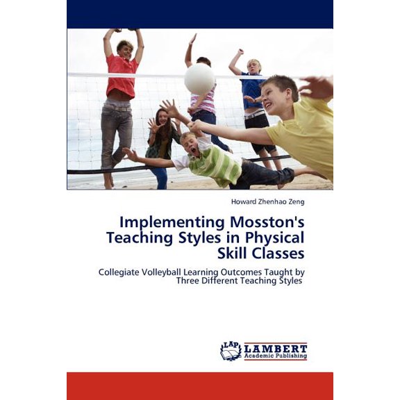 Implementing Mosston's Teaching Styles in Physical Skill Classes, (Paperback)