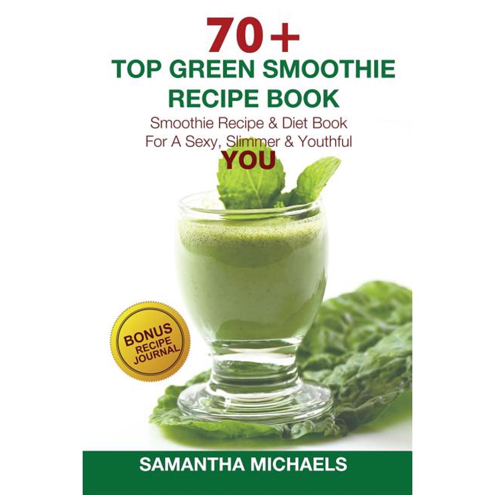 70 Top Green Smoothie Recipe Book Smoothie Recipe & Diet Book for a
