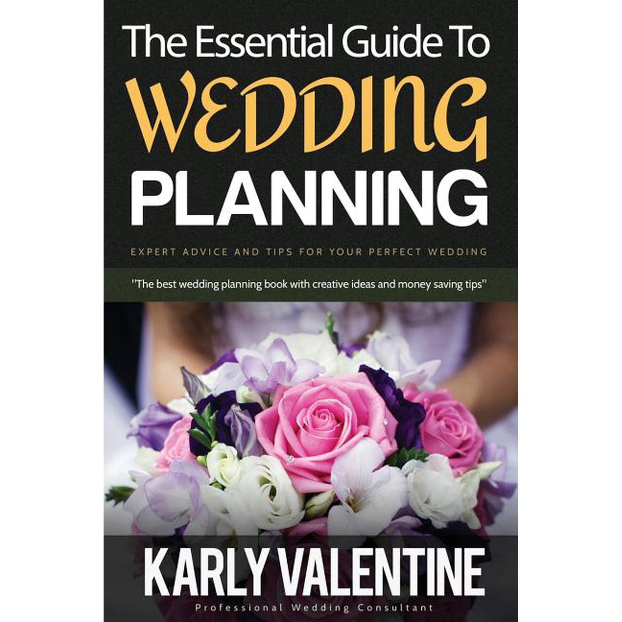 The Essential Guide to Wedding Planning: Expert Advice and Tips for Your Perfect Wedding
