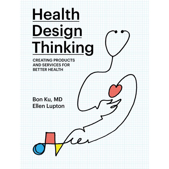 Pre-Owned Health Design Thinking: Creating Products and Services for Better Health (Paperback) 0262539136 9780262539135