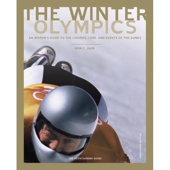Pre-Owned The Winter Olympics: An Insider's Guide to the Legends, Lore and Events of the Games Vancouver Edition (Paperback) 1594850631 9781594850639