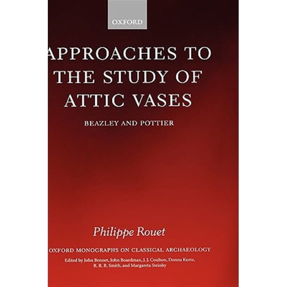 Pre-Owned Oxford Monographs on Classical Archaeolo Approaches to the Study of Attic Vases: Beazley and Pottier, (Hardcover)