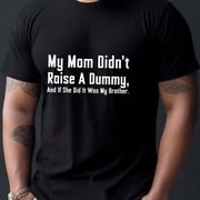 Men's MY MOM DIDN'T RAISE A DUMMY Letter Print Creative Top, Casual Short Sleeve Crew Neck T-shirt, Men's Clothing For Summer Outdoor