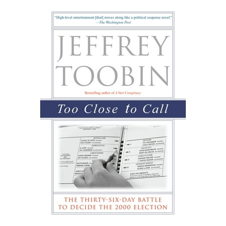 Too Close to Call: The Thirty-Six-Day Battle to Decide the 2000 Election, (Paperback)