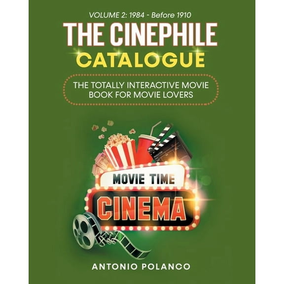 The Cinephile Catalogue: The Totally Interactive Movie Book for Movie Lovers - Volume 2: 1984 - Before 1910, (Paperback)