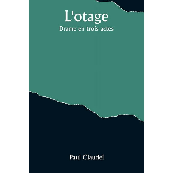 L'otage: Drame en trois actes, (Paperback)