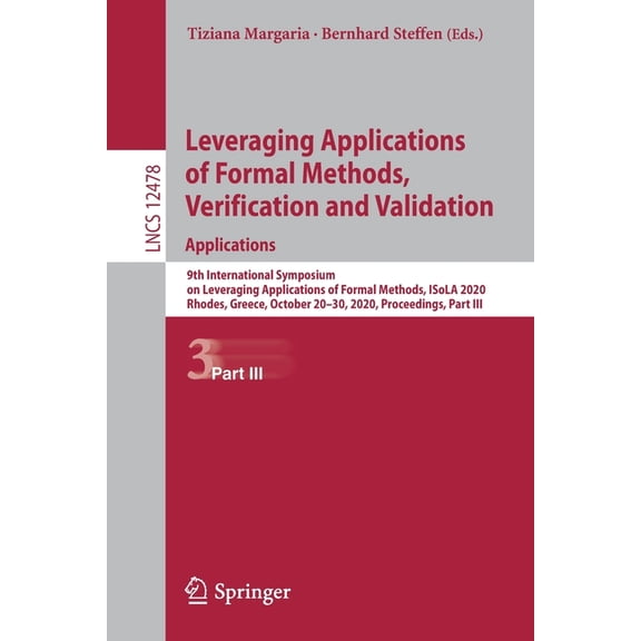 Leveraging Applications of Formal Methods, Verification and Validation: Applications: 9th International Symposium on Lev, (Paperback)