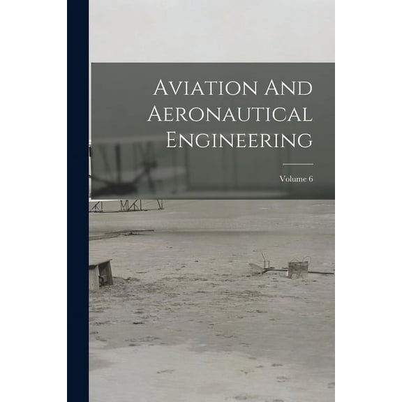 Aviation And Aeronautical Engineering; Volume 6 (Paperback)