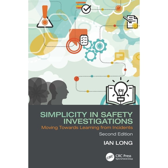 Simplicity in Safety Investigations: Moving Towards Learning from Incidents, Second Edition, (Paperback)