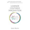 thumbnail image 2 of Learner-Centered Innovation: Spark Curiosity, Ignite Passion and Unleash Genius, 2 of 2