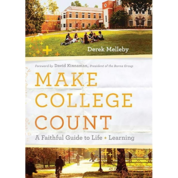 Pre-Owned Make College Count: A Faithful Guide to Life and Learning (Paperback) 0801094208 9780801094200
