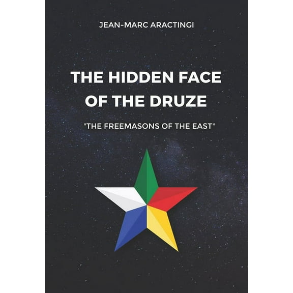 The Hidden Face of the Druze "The Freemasons of the East", (Paperback)