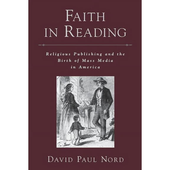 Religion in America Faith in Reading: Religious Publishing and the Birth of Mass Media in America, (Paperback)