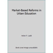 Market-Based Reforms in Urban Education, Used [Paperback]