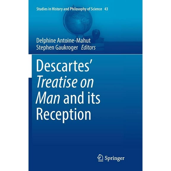 Studies in History and Philosophy of Sci Descartes' Treatise on Man and Its Reception, Book 43, (Paperback)
