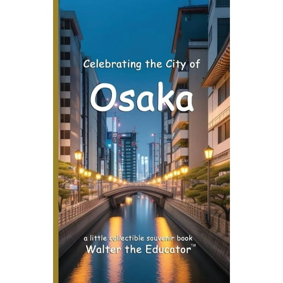 Celebrating Cities Book Celebrating the City of Osaka, (Paperback)