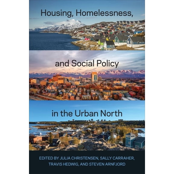 Housing, Homelessness, and Social Policy in the Urban North, (Paperback)