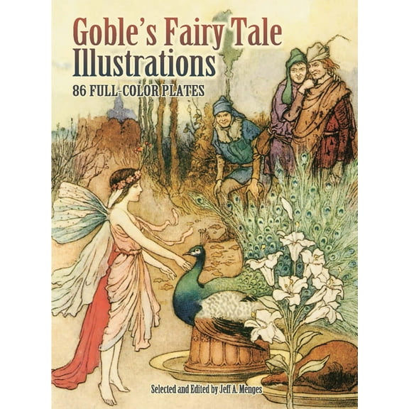 Dover Fine Art, History of Art Goble's Fairy Tale Illustrations: 86 Full-Color Plates, (Paperback)