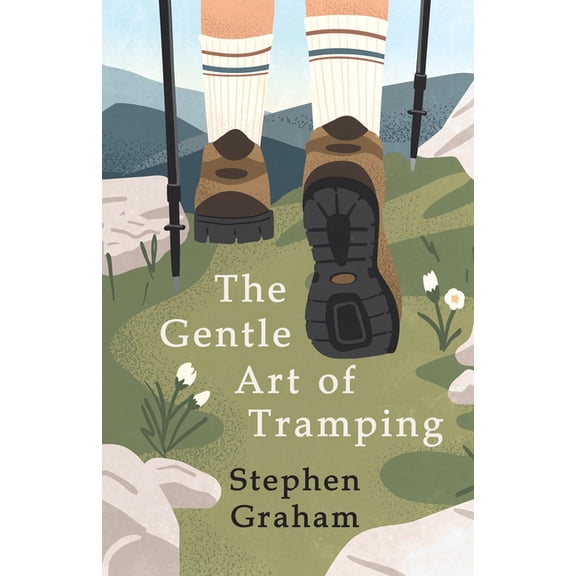 The Gentle Art of Tramping;With Introductory Essays and Excerpts on Walking - by Sydney Smith, William Hazlitt, Leslie Stephen, & John Burroughs (Hardcover)