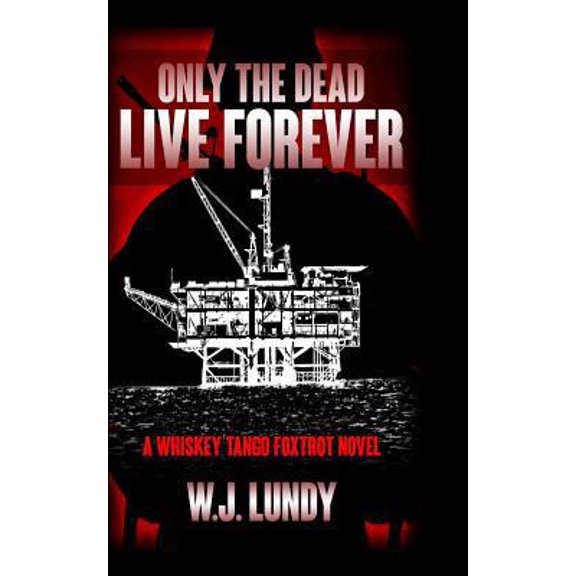 Pre-Owned Only the Dead Live Forever: Whiskey Tango Foxtrot (Paperback) 1492992135 9781492992134