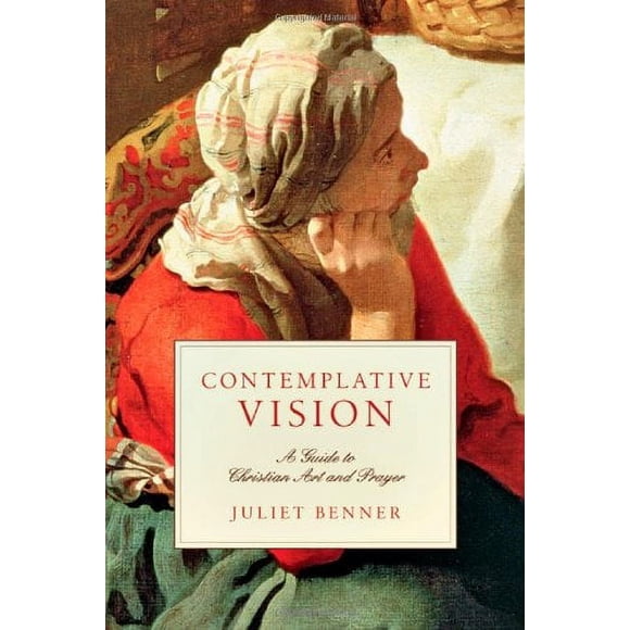 Contemplative Vision: A Guide to Christian Art and Prayer