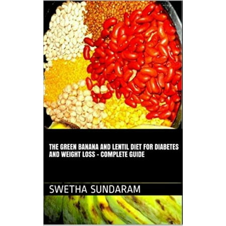 The Green Banana And Lentil Diet For Diabetes And Weight The Green Banana And Lentil Diet For Diabetes And Weight