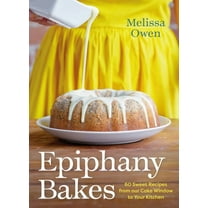Epiphany Bakes: 60 Sweet Recipes from Our Cake Window to Your Kitchen, (Hardcover)
