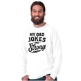 thumbnail image 4 of My Dad Jokes Are Strong Funny Fathers Men's Long Sleeve Tee T Shirt Brisco Brands L, 4 of 5