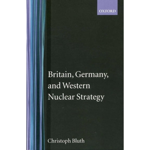 Nuclear History Program Britain, Germany, and Western Nuclear Strategy, Book 3, (Hardcover)