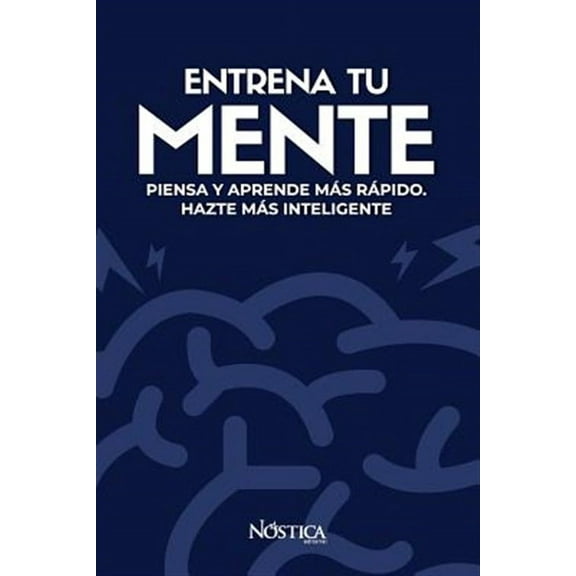 Entrena Tu Mente: Piensa Y Aprende Más Rápido. Hazte Más Inteligente (Paperback)
