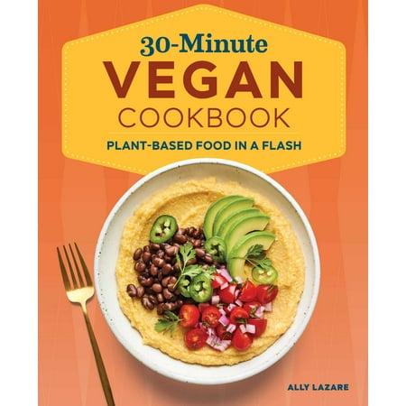 30-Minute Vegan Cookbook : Plant-Based Food in a Flash (Paperback)