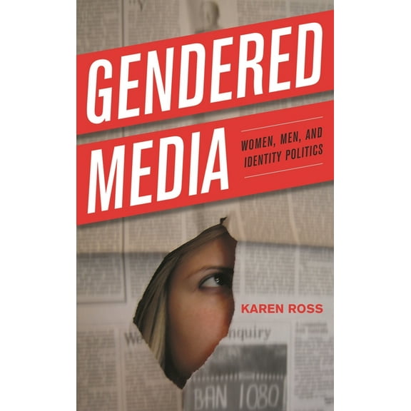 Critical Media Studies: Institutions, Po Gendered Media: Women, Men, and Identity Politics, (Paperback)