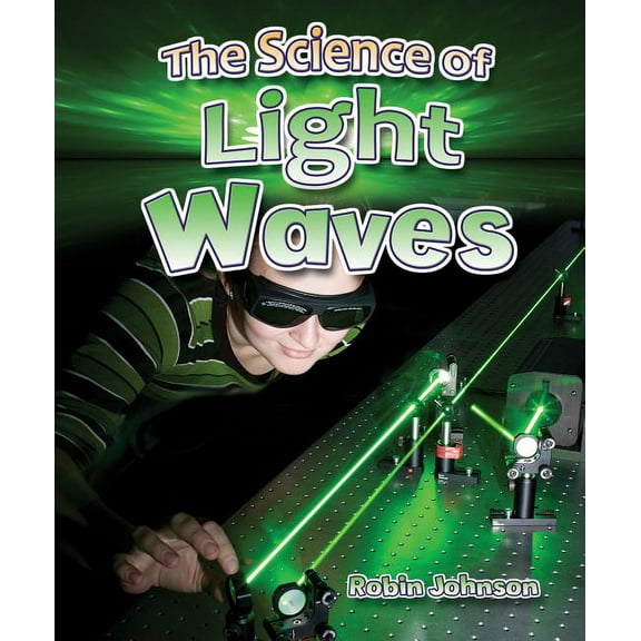 Catch a Wave: The Science of Light Waves (Paperback)