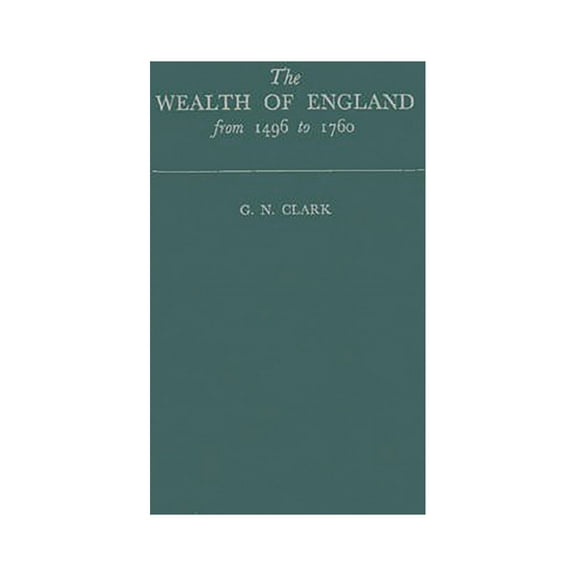 The Wealth of England from 1496 to 1760, (Hardcover)