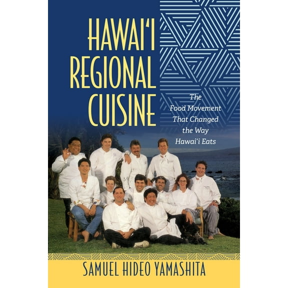 Food in Asia and the Pacific Hawai'i Regional Cuisine: The Food Movement That Changed the Way Hawai'i Eats, (Paperback)