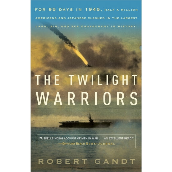 Pre-Owned The Twilight Warriors: The Deadliest Naval Battle of World War II and the Men Who Fought It (Paperback) 0767932420 9780767932424