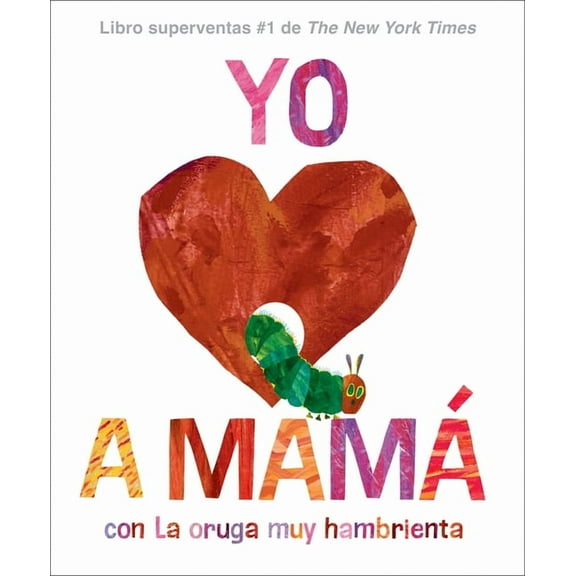 Yo Amo a MamÃ¡, Con La Oruga Muy Hambrienta (I Love Mom with the Very Hungry Caterpillar Spanish Edition), (Hardcover)