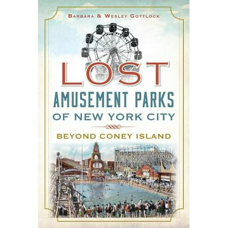 Coney Island - Lost Amusement Parks of New York City : Beyond Coney Island