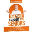 thumbnail image 1 of Balance Exercises for Seniors: Easy to Perform Fall Prevention Workouts to Improve Stability and Posture, 1 of 1