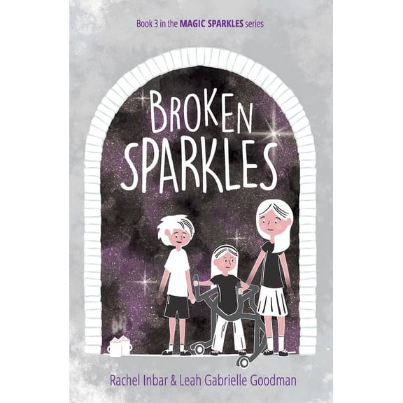 Broken Sparkles: Book 3 in the Magic Sparkles series, (Paperback)