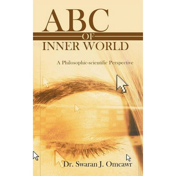 ABC of Inner World: A Philosophic-Scientific Perspective, (Paperback)