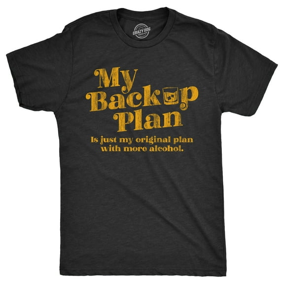 Mens My Backup Plan Is Just My Original Plan With More Alcohol T Shirt Funny Drinking Joke Tee for Guys Graphic Tees