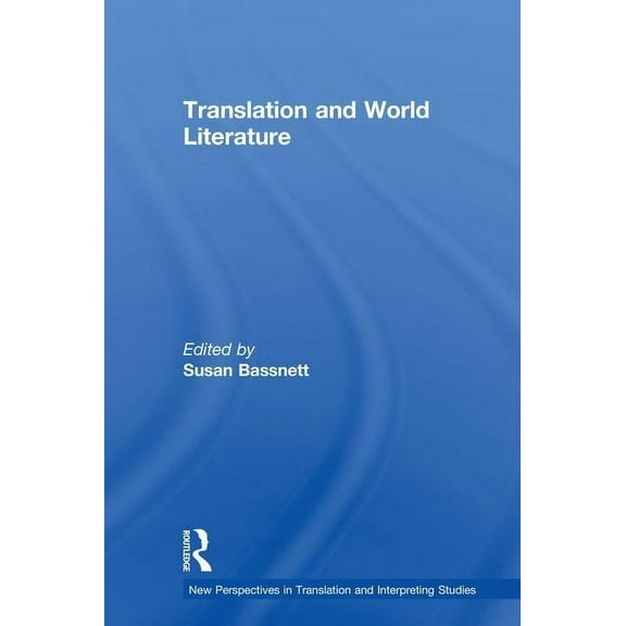 New Perspectives in Translation and Inte Translation and World Literature, (Hardcover)