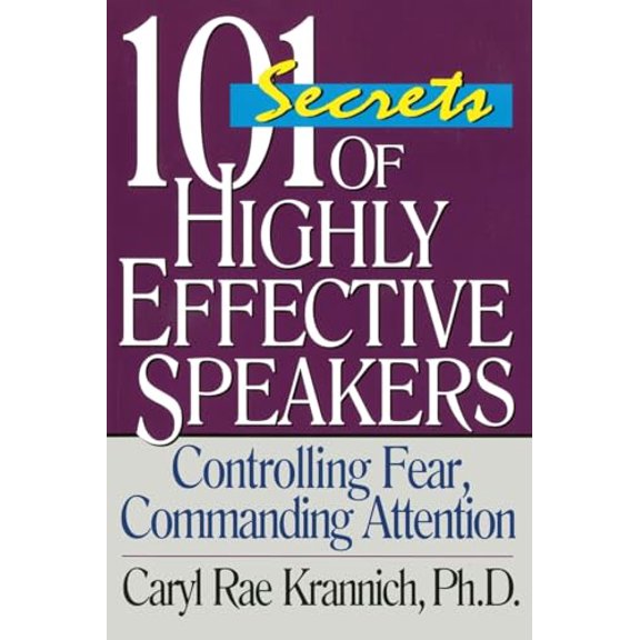 Pre-Owned 101 Secrets of Highly Effective Speakers, 3rd Edition: Controlling Fear, Commanding Attention (Paperback) 1570232296 9781570232299