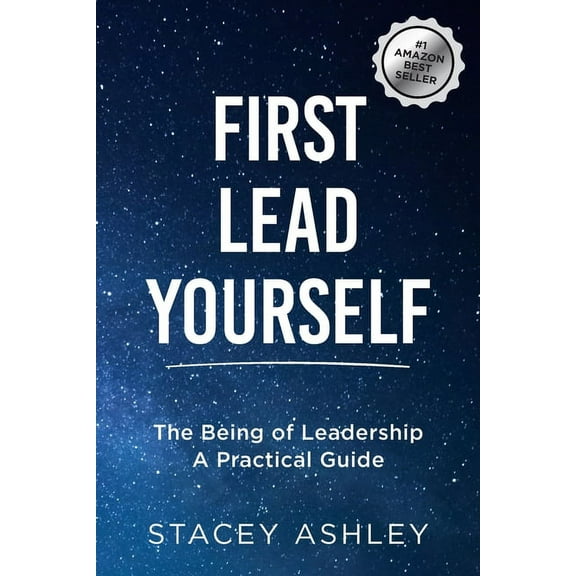 First Lead Yourself (paperback): The Being of Leadership - A Practical Guide, (Paperback)