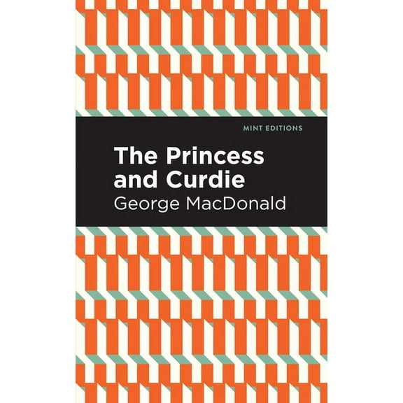 Mint Editions (the Children's Libra The Princess and Curdie: A Pastrol Novel, (Paperback)