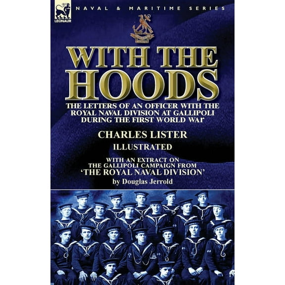With the Hoods: the Letters of an Officer with the Royal Naval Division at Gallipoli during the First World War, With an, (Paperback)