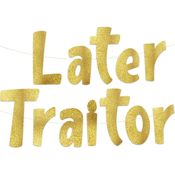 Later Traitor Gold Glitter Banner - Funny Farewell Party Decorations - We Will Miss You - Retirement, New Job, Moving Party Supplies & Gifts