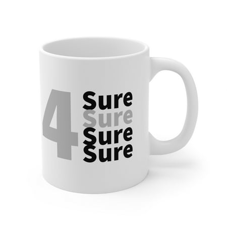 

For Sure Ceramic Mug 11oz by Mad Grasshopper Apparel